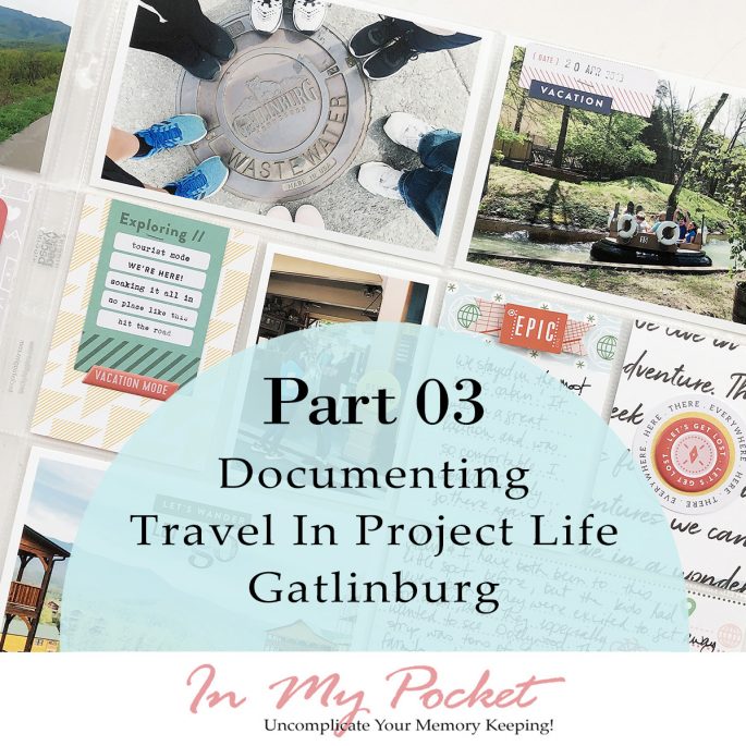 Larkindesign 2019 Project Life | Gatlinburg Process Video | Documenting Travel In Project Life Part 03