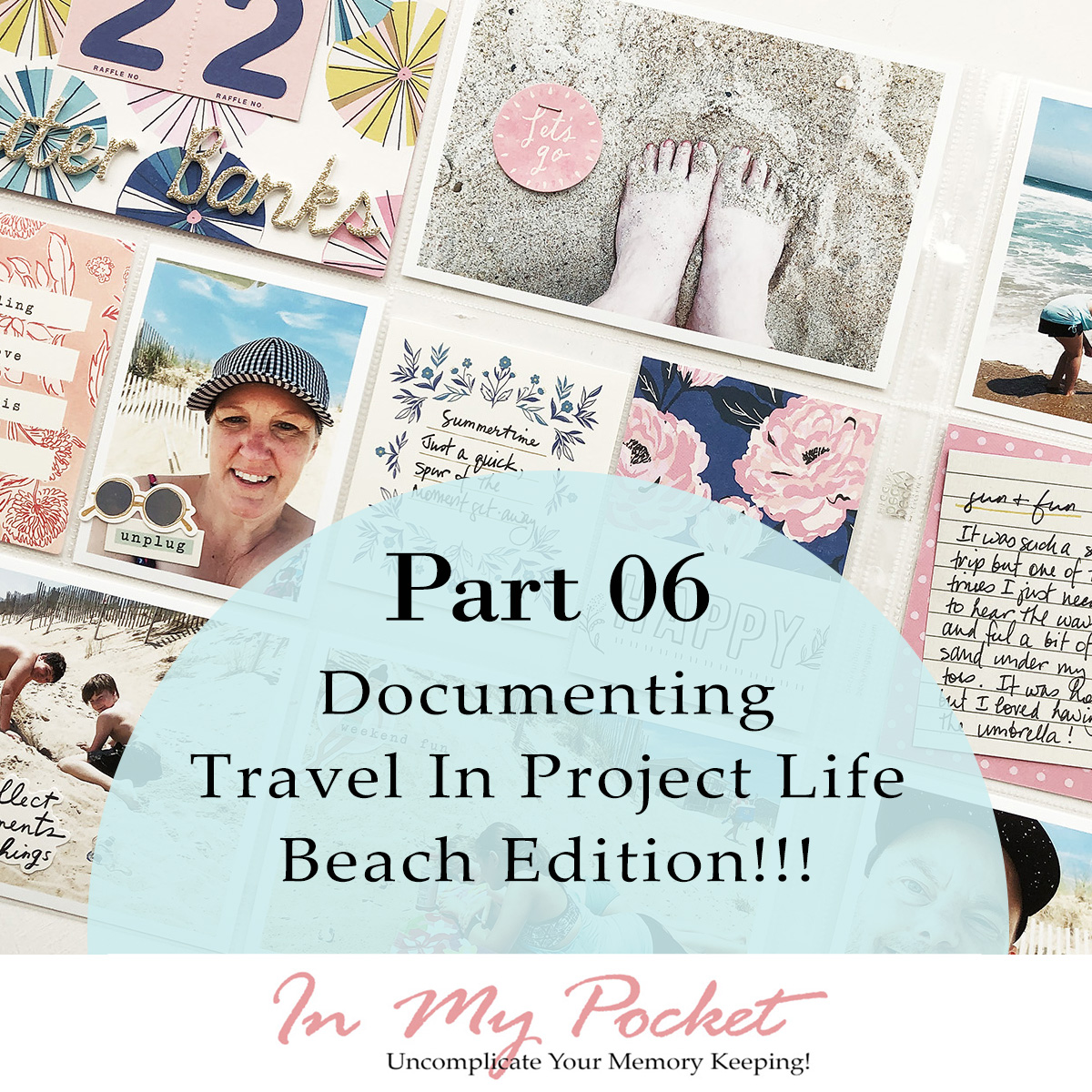 Larkindesign Documenting Travel In Project Life | Part 06 Outer Banks NC ft. Crate Paper Sunny Days!!!