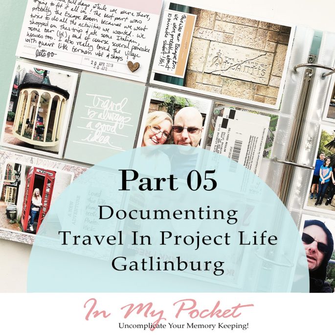 Larkindesign Documenting Travel in Project Life | Part 04 Gatlinburg Final Layout ft. Ali Edwards Travel Kit!!