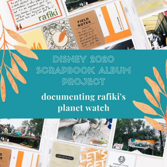 Larkindesign Disney 2020 Scrapbook Album | Documenting Rafiki's Planet Watch
