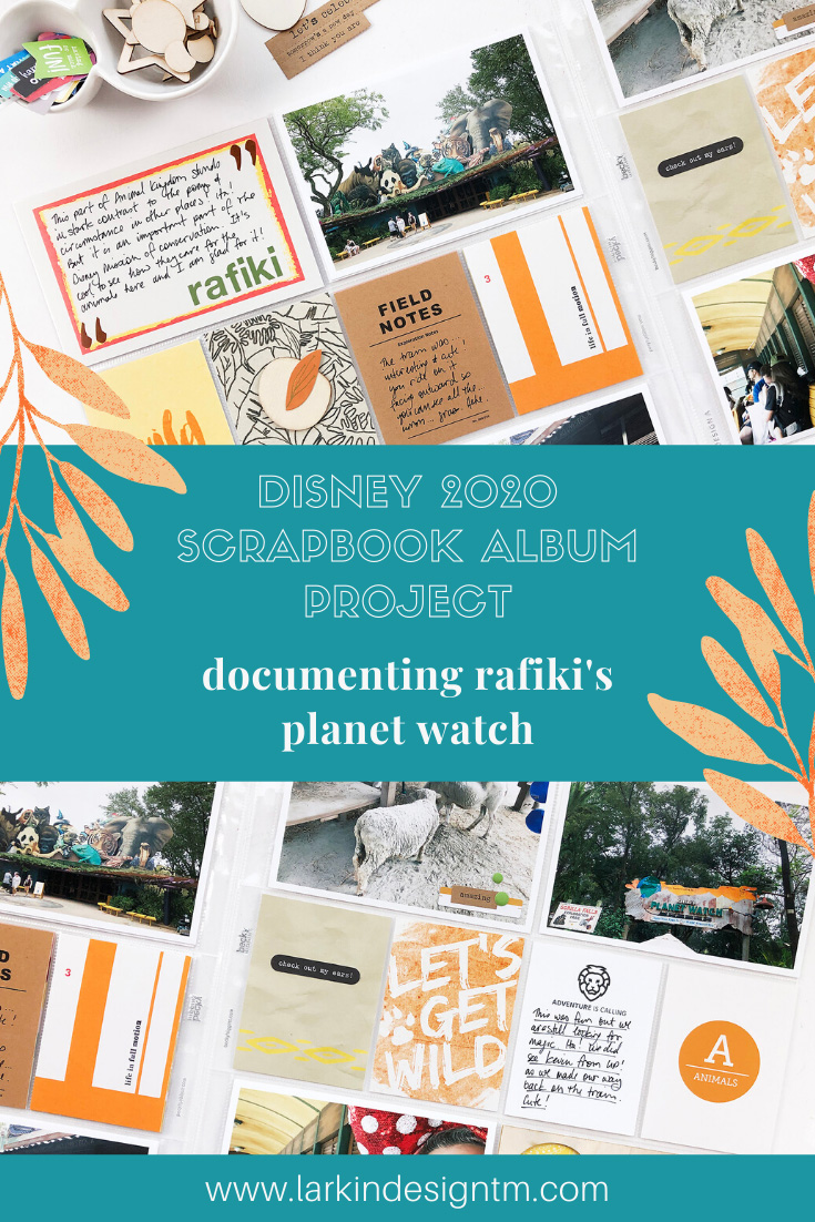 Larkindesign Disney 2020 Scrapbook Album | Documenting Rafiki's Planet Watch